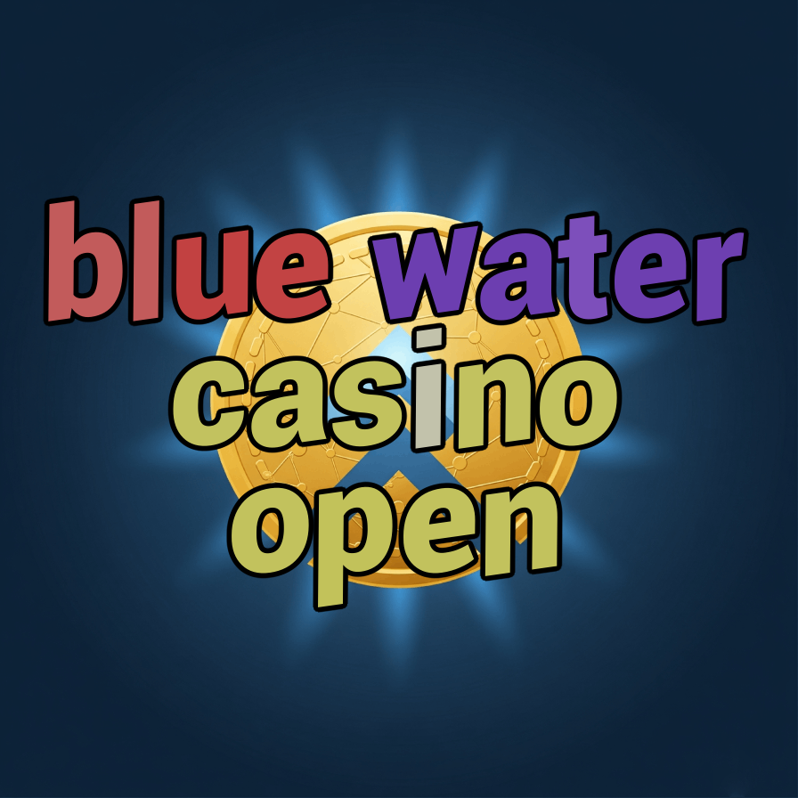 blue water casino open